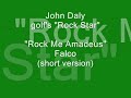 John Daly / Rock Me.... (short ver)