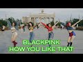 BLACKPINK '블랙핑크' - How You Like That '하우 유 라이크 댓' 