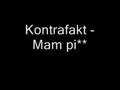 Kontrafakt - Mam pi**