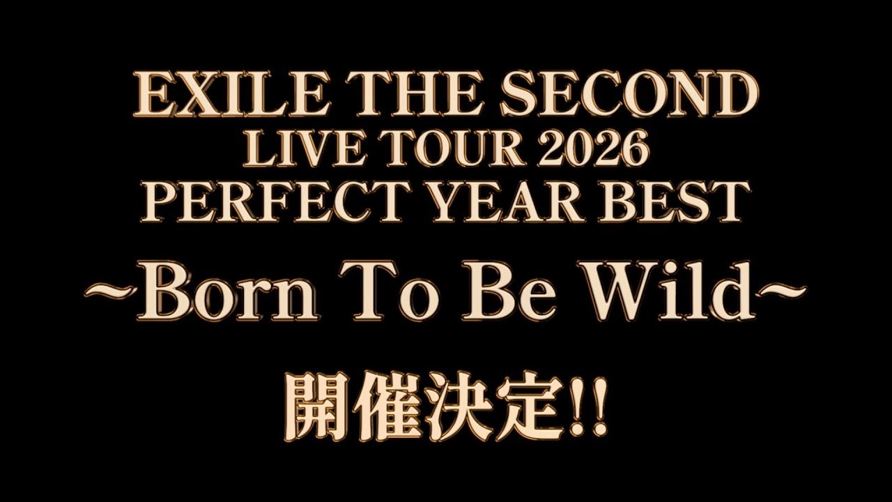 EXILE THE SECOND LIVE TOUR 2026 PERFECT YEAR BEST ~Born To Be Wild~