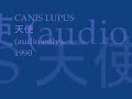 CANIS LUPUS - 天使 (audio only)