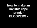 how to make an invisble rope prank - BLOOPERS -