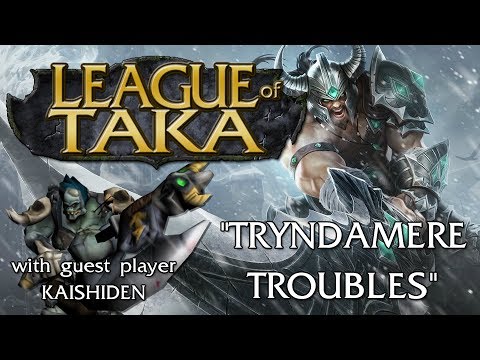 League of Taka Episode 12: TRYNDAMERE TROUBLES