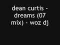 dean curtis - dreams (07 mix) - woz dj