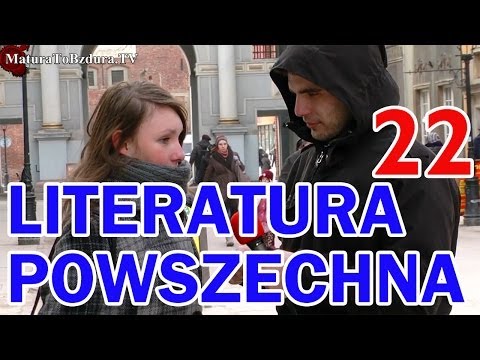 Matura To Bzdura - LITERATURA POWSZECHNA odc. 22