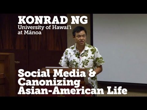 SECT VII : Konrad Ng – Social Media & Canonizing Asian-American Life SECT VII : Konrad Ng – Social Media & Canonizing Asian-American Life