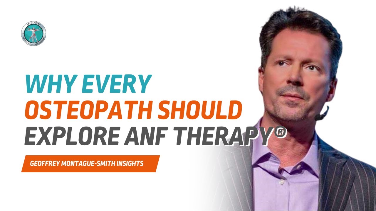 Geoffrey Montague-Smith, Osteopath from UK, Shares Insights About ANF Therapy®