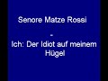 Senore Matze Rossi Ich: Der Idiot auf meinem Hügel