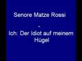 Senore Matze Rossi Ich: Der Idiot auf meinem Hügel