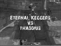 Eternal Keggers vs. Thaddius