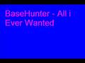 Basehunter - All i Ever Wanted