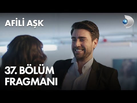 Afili Aşk 37. Bölüm Fragmanı                                                                                                                                                                                                                              