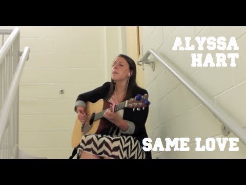 ALYSSA HART - Same Love - Macklemore & Ryan Lewis ft. Mary Lambert Cover Alyssa Hart I may not be the same, but that's not important... The tambourine you can barely hear ...