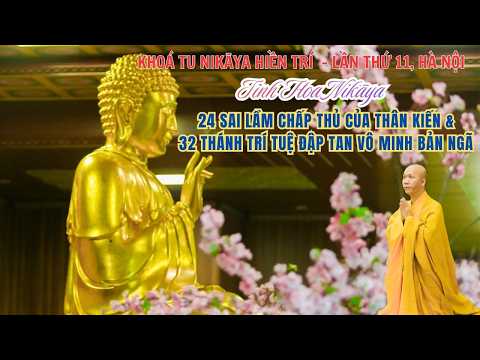 Tinh Hoa NIKAYA - 24 Sai Lầm Chấp Thủ Thân Kiến & 32 Thánh Trí Diệt Chấp Ngã