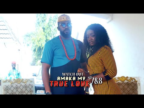 AMAKA MY TRUE LOVE 7&8 (OFFICIAL TRAILER) - 2021 LATEST NIGERIAN NOLLYWOOD MOVIES