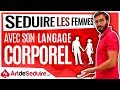 Séduire Les Femmes Avec Son Langage Corporel