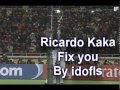 Ricardo Kaka - Fix you