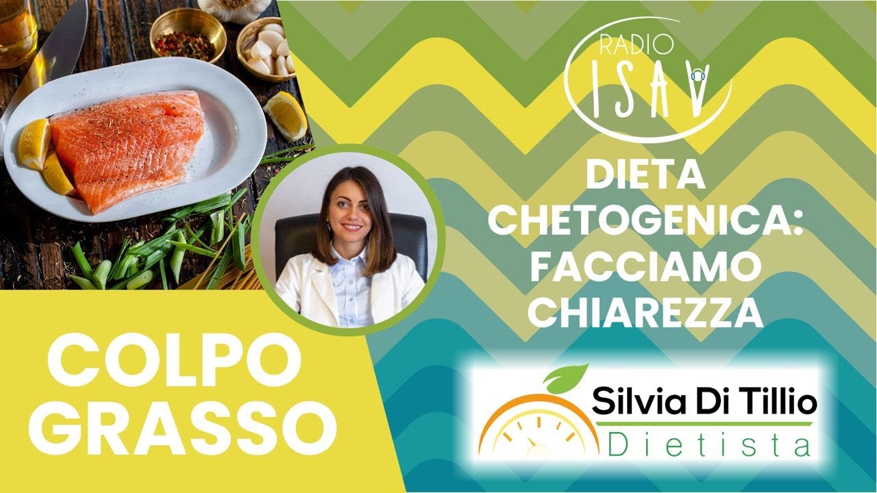 RADIO ISAV |  Colpo Grasso - Dietista Silvia Di Tillio | DIETA CHETOGENICA: FACCIAMO CHIAREZZA