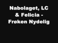Nabolaget, LC & Felicia - Frøken Nydelig
