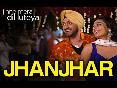 Jhanjhar - Jihne Mera Dil Luteya | Gippy Grewal, Diljit Dosanjh & Neeru Bajwa | Bhinda Aujla