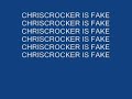 CHRISCROCKER IS FAKE CHRISCROCKER IS FAKE