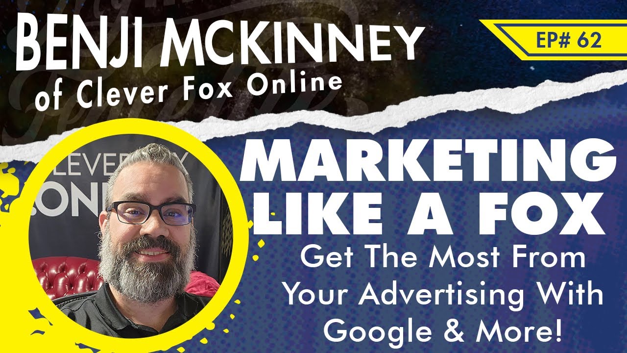 EP 62 Get The Most Out Of Your Advertising With The Google Guru, Mr. Clever Fox Online