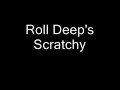 Roll Deep Scratchy Roll Deep Scratchy