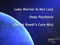 Luke Warner & Mat Lock - Deep Psychosis (Daniel Kandi Rmx) Luke Warner & Mat Lock - Deep Psychosis (Daniel Kandi Rmx)
