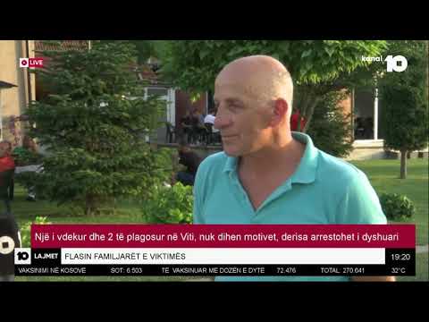 Një i vdekur në Viti, babai i viktimës flet për Kanal10