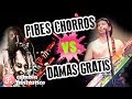 DAMAS GRATIS VS PIBES CHORROS