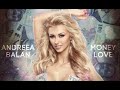 Written and produced by Keo and Bobby Moore Pentru concerte: Florin Neldelcu - 0721 929 622 facebook.com andreeabalan.ro http Foto: Edward Aninaru, make-up Claudia Argesan Booking international: madalina.nicolai@catmusic.ro - (+40) 0726 126 469 Money love Don't call my name this way, and tell me what you want me to do Don't play that game with me, you know that in the end you will loose Cuz i don't care about your car Your diamonds and rings or who you are Your table in the club won't get you far Cuz im not that that kind of girl Don't need your ma-ma-money love Money won't buy my heart Don't need your ma-ma-money love Money won't buy my heart , oh noo You wanna dance with me, but i don't think that your re qualified Don't put your hands on me you,ll never take me home for the night Cuz i don't care about your car Your diamonds and rings or who you are Your table in the club won't get you far Cuz im not that that kind of girl Don't need your ma-ma-money love Money won't buy my heart Don't need your ma-ma-money love Money won't buy my heart , oh noo Dont wanna play your game I just wanna be me, and be free Dont wanna hear you say: Baby i am sorry I know your not! Nobody can buy my love