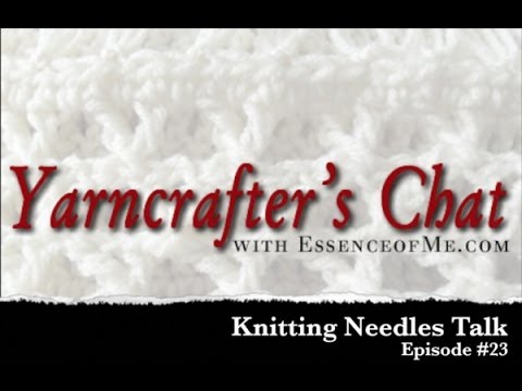 Yarncrafter's Chat #23: Knitting Needles Talk