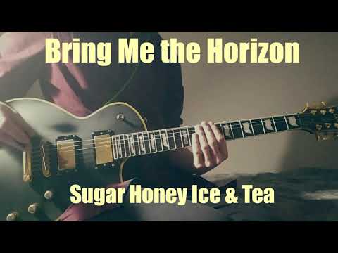 BRING ME THE HORIZON - SUGAR HONEY ICE & TEA | GUITAR COVER