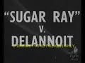 Sugar Ray Robinson vs. Delanoit