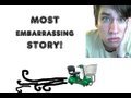 MOST EMBARRASSING STORY!