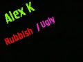 Rubbish / Ugly