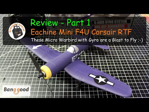 Eachine Mini F4U Corsair RTF w/Gyro from Banggood - Review Part 1