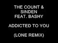 The Count&Sinden (Feat. Bashy) - Addicted To You (Lone Remix)