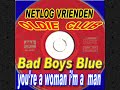 Bad Boys Blue - You're a woman i'm a man