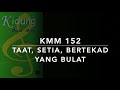 KMM 152 Taat Setia Bertekad Yang Bulat