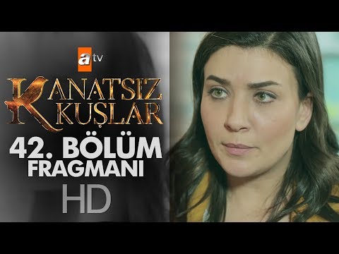 Kanatsız Kuşlar 42. Bölüm Fragmanı                                                                                                                                                                                                                        