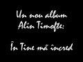 Un nou album solo Alin Timofte: In tine ma incred ..va invitam sa-l cumparati :) [nu sa-l piratati]