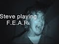 steve playing f e a r  alone in the dark