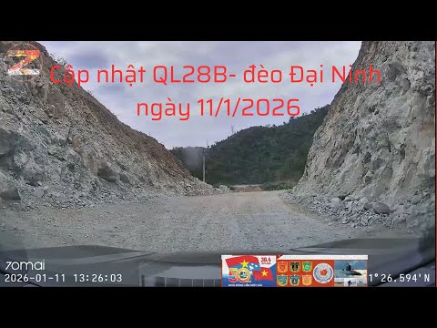 Cập nhất Quốc lộ 28B Đèo Đại Ninh Mới Nhất 10/1/2026