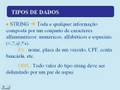 2ª de 8 aulas = Algoritmo - Estruturas, comandos, dados e ex