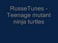 videos de RusseTunes - Teenage mutant