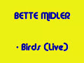 BETTE MIDLER - Birds (Live 1976)