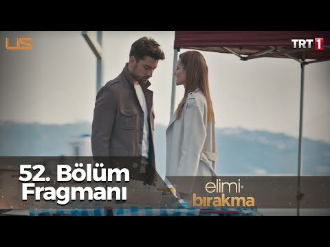 Elimi Bırakma 52. Bölüm Fragmanı                                                                                                                                                                                                                          