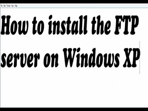 How to install the FTP server on Windows XP