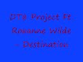 dt8 project ft. roxanne wilde - destination